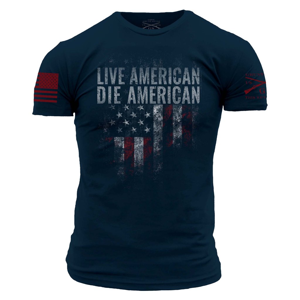 Grunt Style Live American Die American Tee Shirt Mens - 